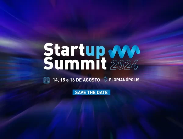 Startup Summit 2024: 14, 15 e 16 de Agosto em Florianópolis